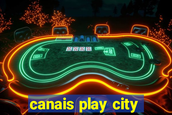 canais play city